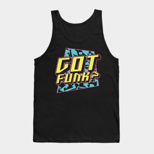 Got Funk Funny Retro 80s 90s Old School Music Lover Gift Tank Top